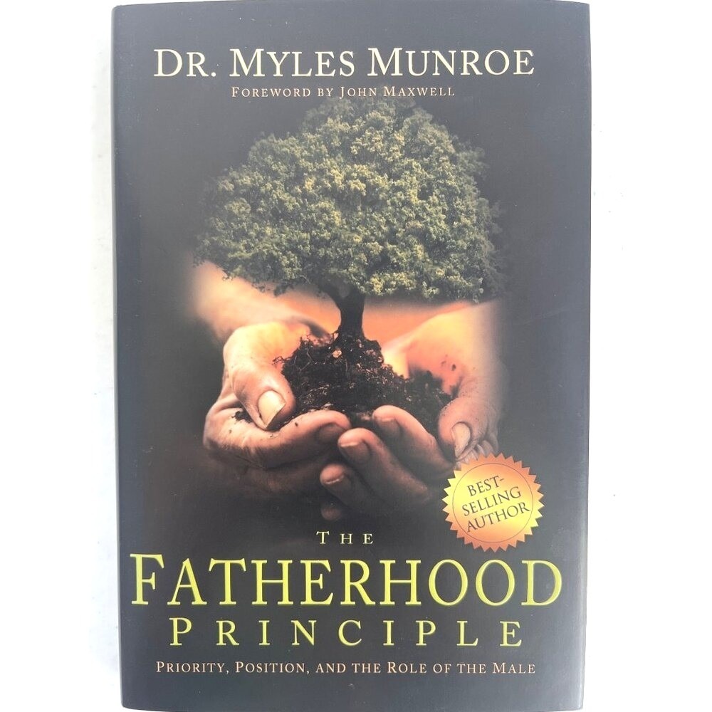 The Fatherhood Principle By‎ Dr. Myles Munroe Exploring the Vital Role of Men